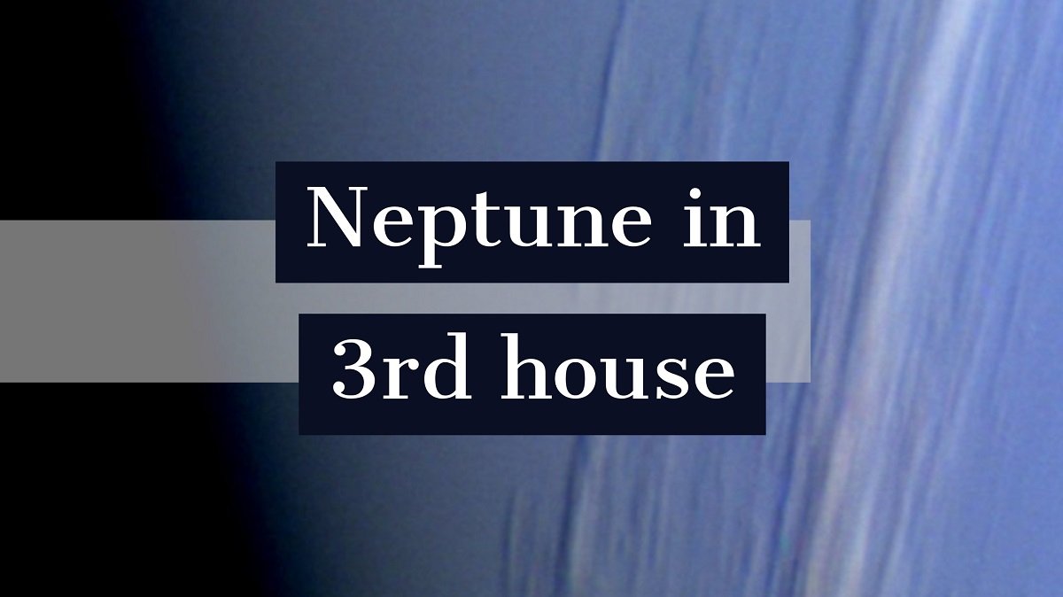 Neptun in casa a III-a