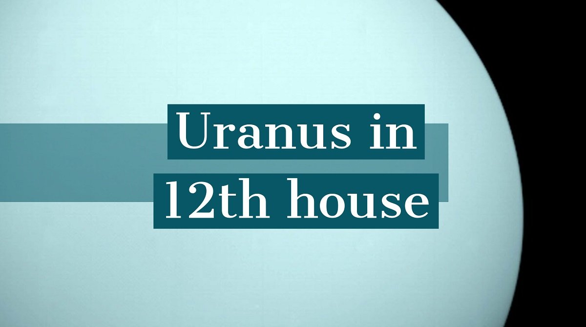 Uranus in casa a XII-a